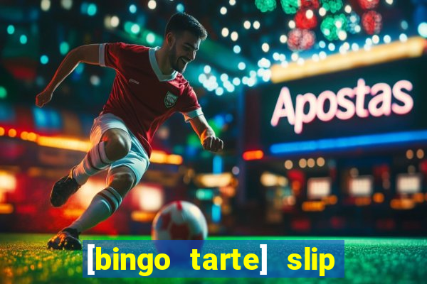 [bingo tarte] slip & stop